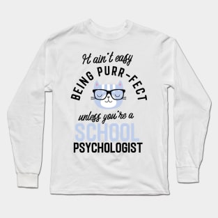 School Psychologist Cat Gifts for Cat Lovers - It ain't easy being Purr Fect Long Sleeve T-Shirt